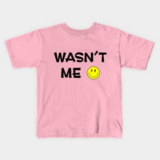 Wasn't Me Kids T-Shirt